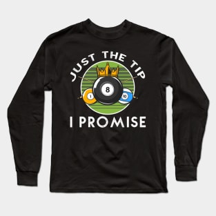 Just The Tip I Promise Billiards Long Sleeve T-Shirt